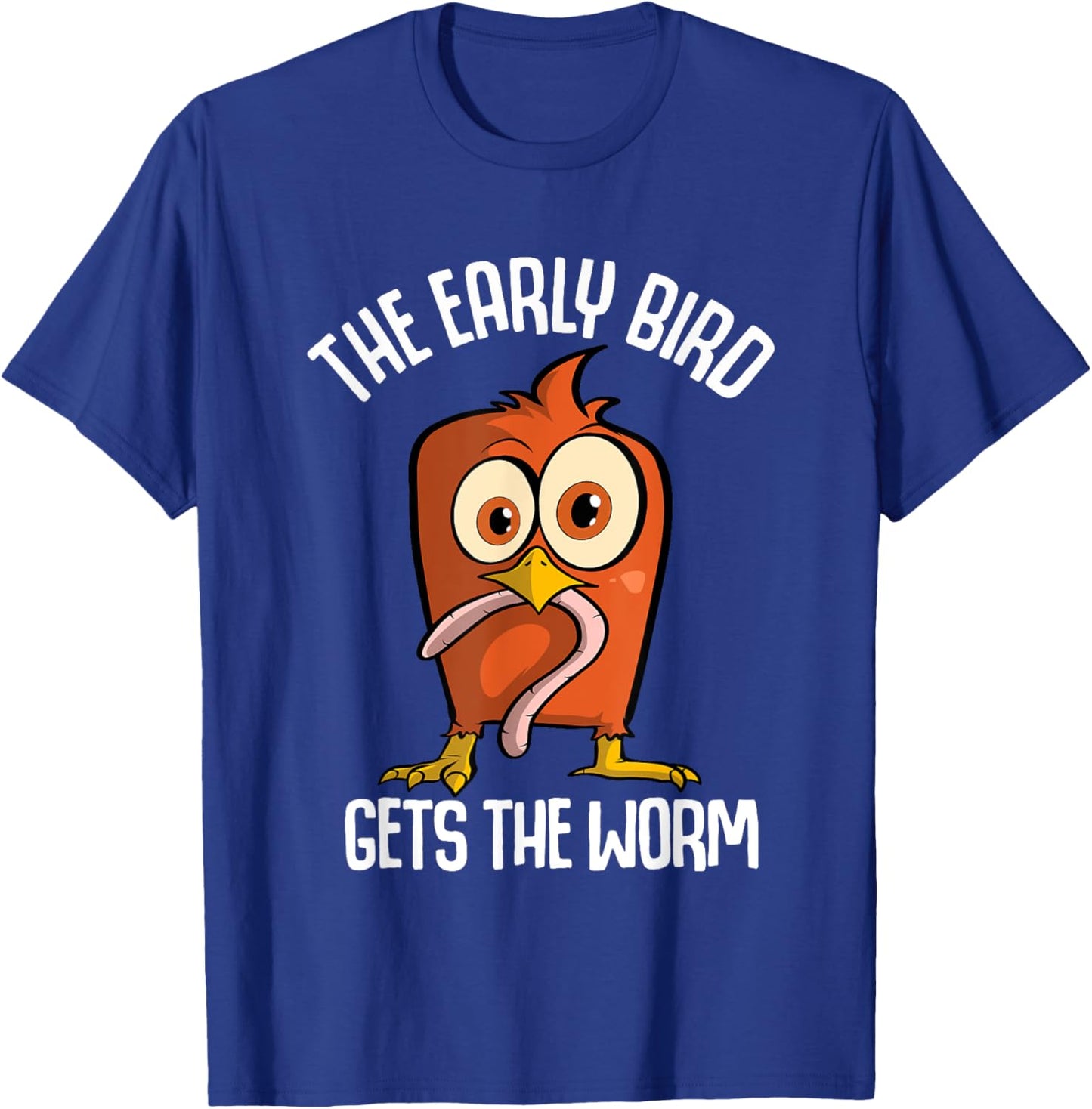 The Early Bird Gets The Worm T-Shirt - T-Shirt | Royal