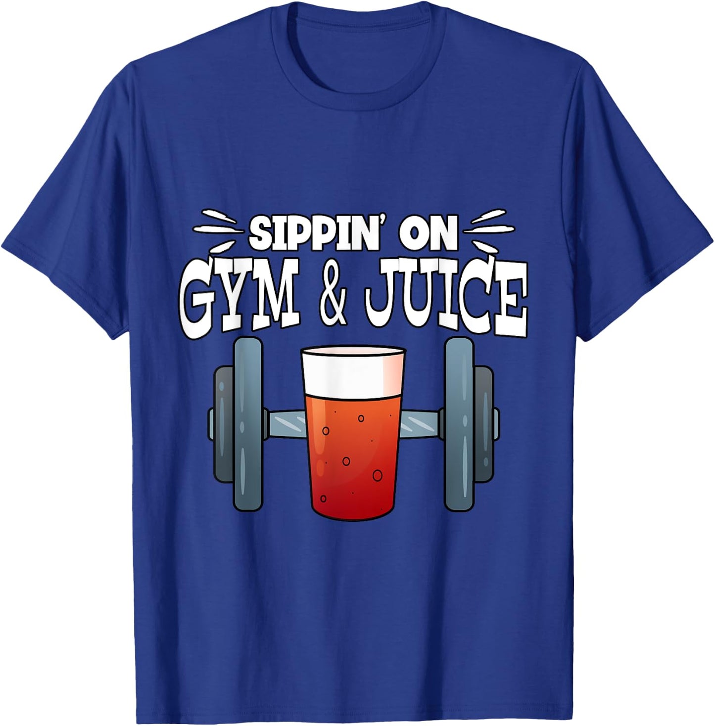 Sippin' On Gym & Juice Weightlifting Fitness Gym T-Shirt - T-Shirt | Royal
