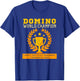 DOMINO CHAMPION I don't Just Play Dominoes I Dominate. Funny T-Shirt - T-Shirt | Royal