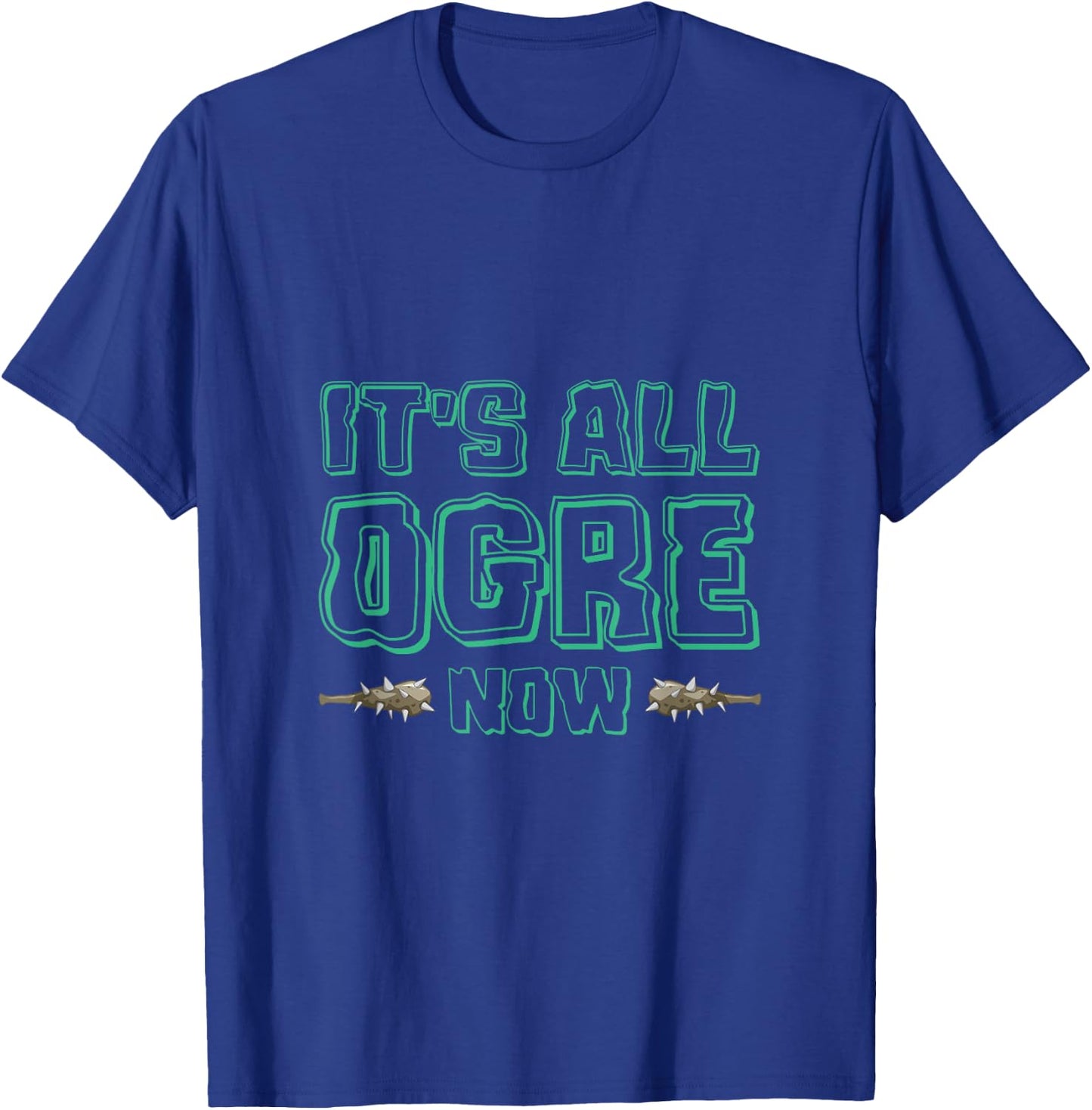 It's All Ogre For You Now Ancient Monster Ogre T-Shirt - T-Shirt | Royal