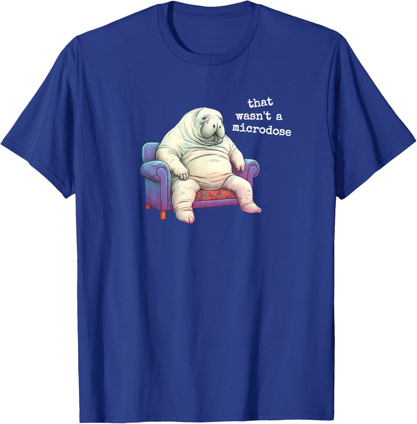 Microdose Therapy Psychedelics Healing Medicine Lazy Manatee T-Shirt - T-Shirt | Royal