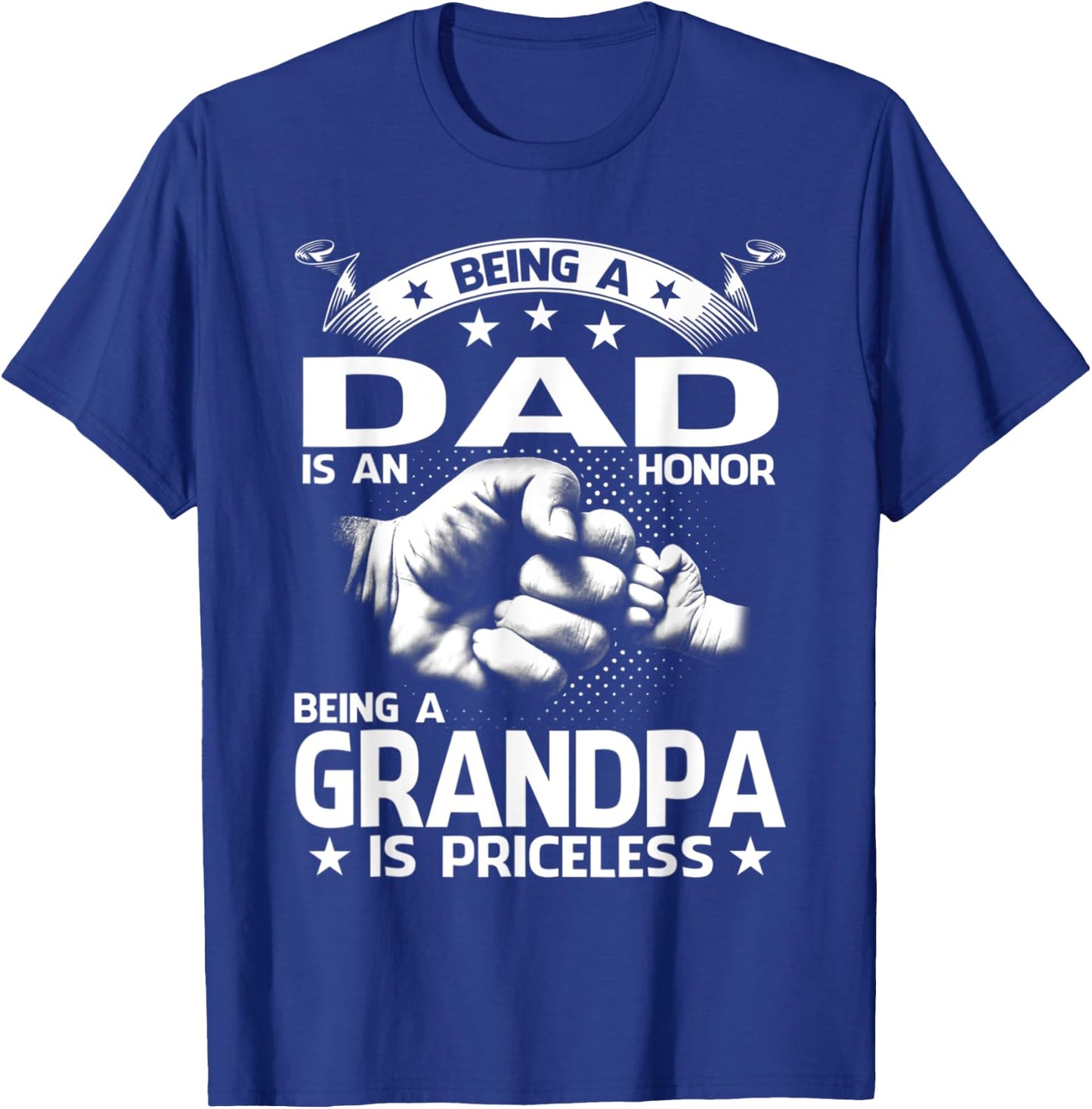 Being dad Is An Honor Being Grandpa Priceless Fathers Day T-Shirt - T-Shirt | Royal