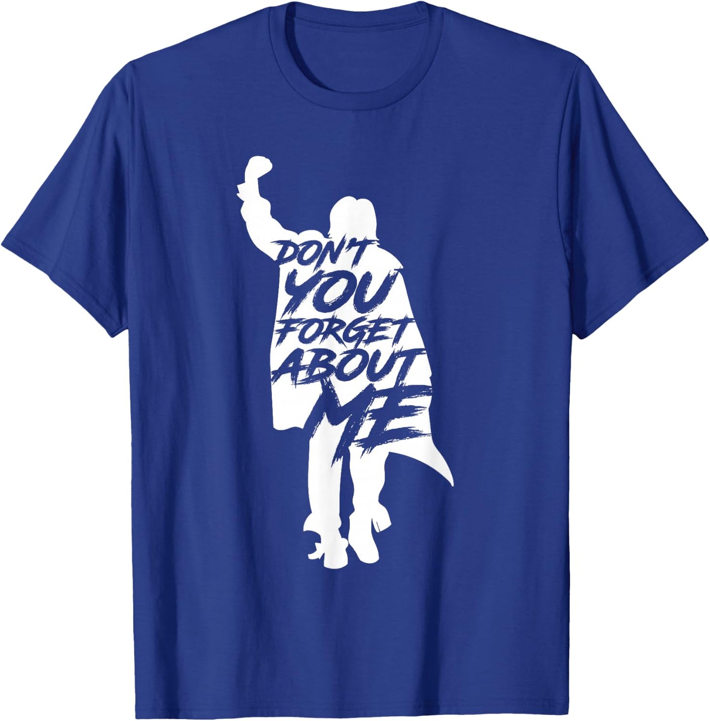 Don't You Forget About Me T-Shirt - T-Shirt | Royal