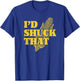 I'd Shuck That | I Love Corny Puns | Funny Corn T-Shirt - T-Shirt | Royal