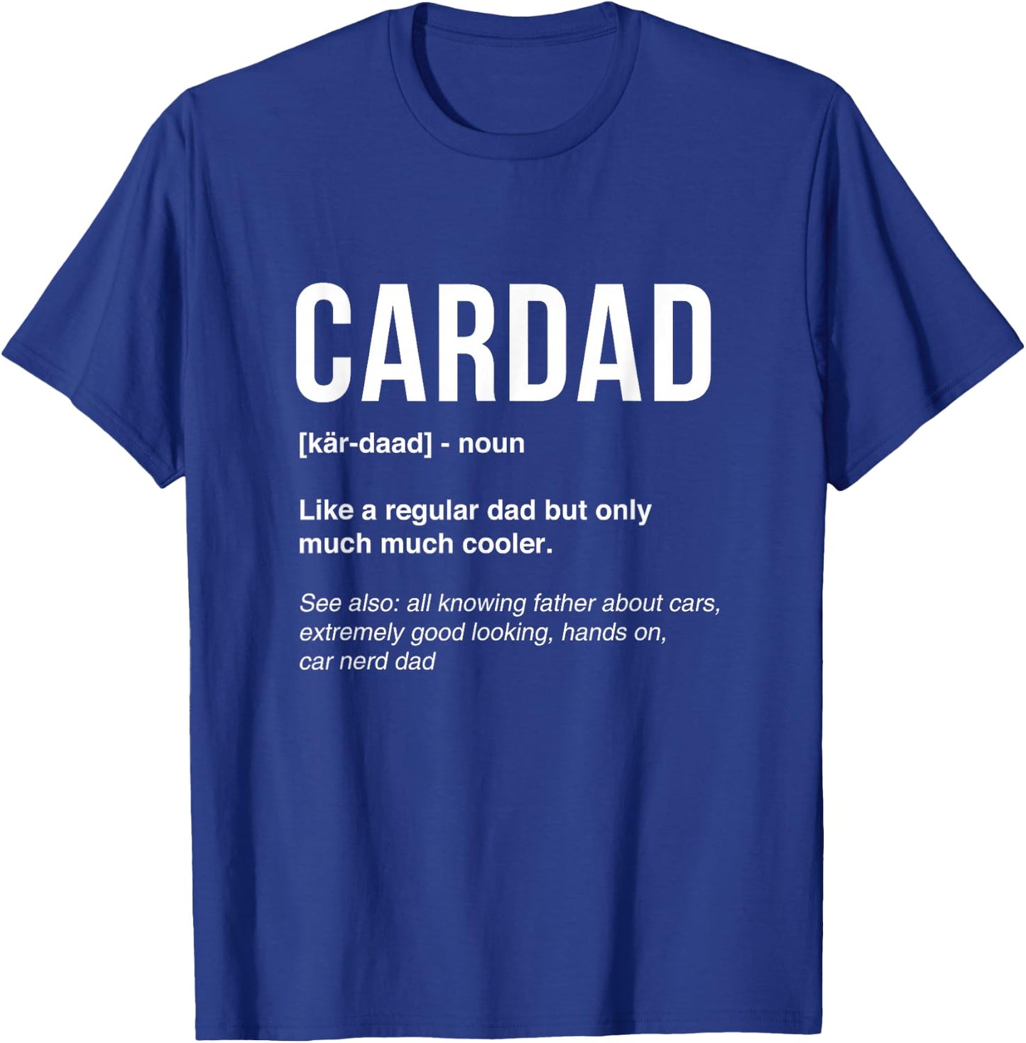 Funny Car Dad Car Lover Fathers Day Car Mechanics CarDad T-Shirt - T-Shirt | Royal