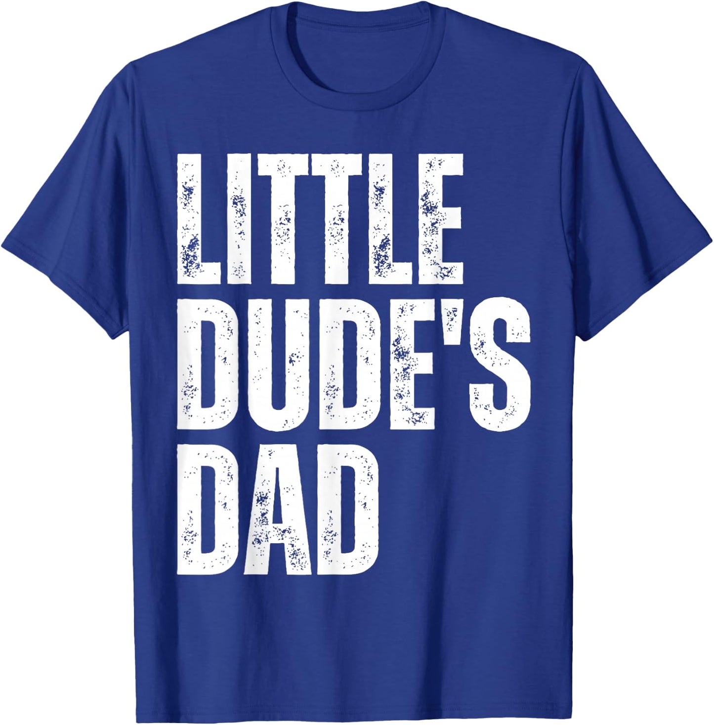 Little Dudes Dad T-Shirt - T-Shirt | Royal