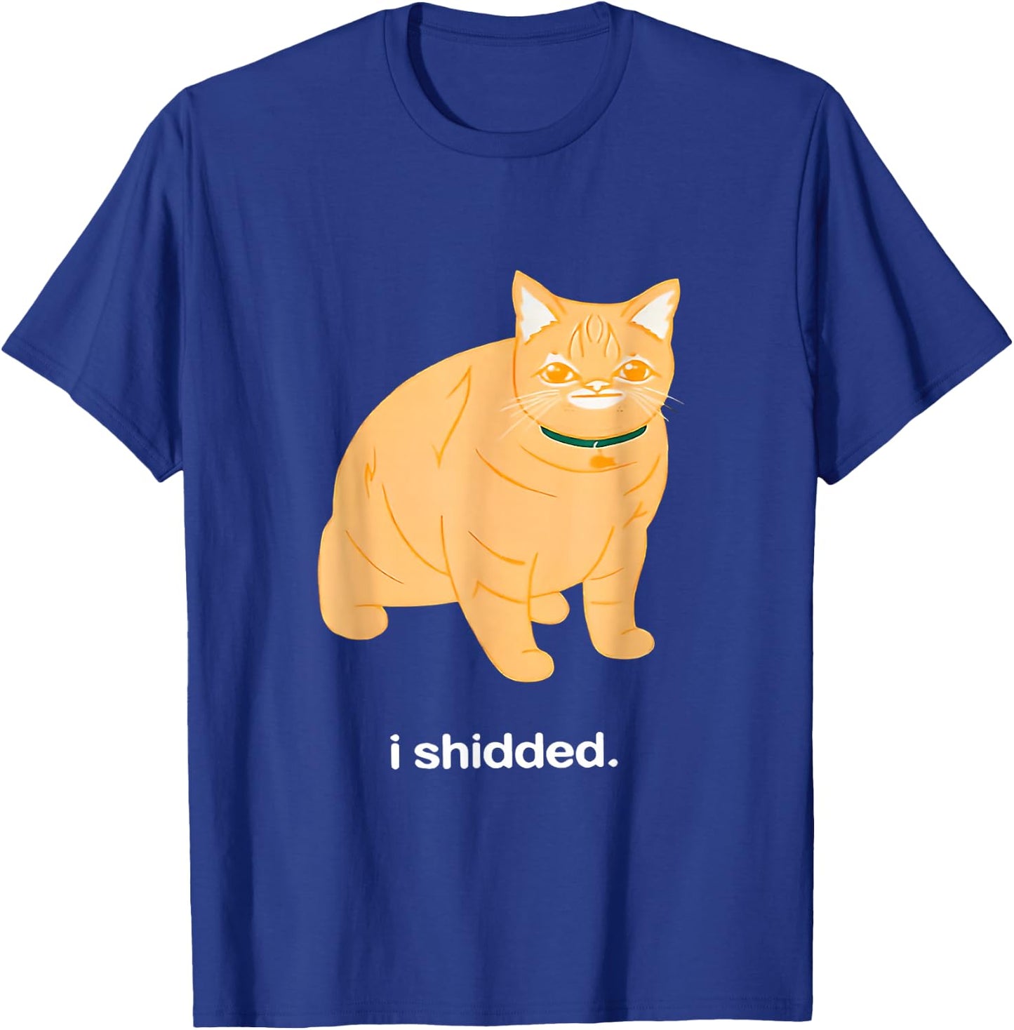 I Shidded Funny Cat Trendy Cat Lovers Cat Mom Women Girls T-Shirt - T-Shirt | Royal