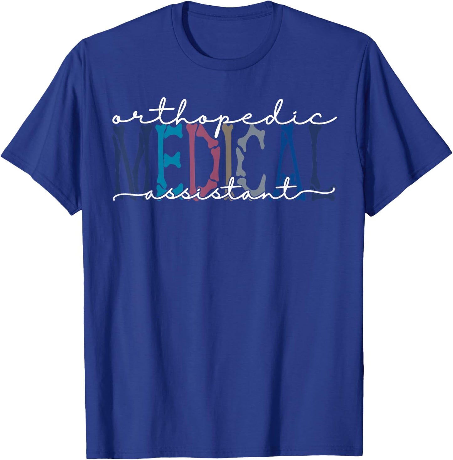Orthopedic Medical Assistant Funny Nurse Orthopedics T-Shirt - T-Shirt | Royal