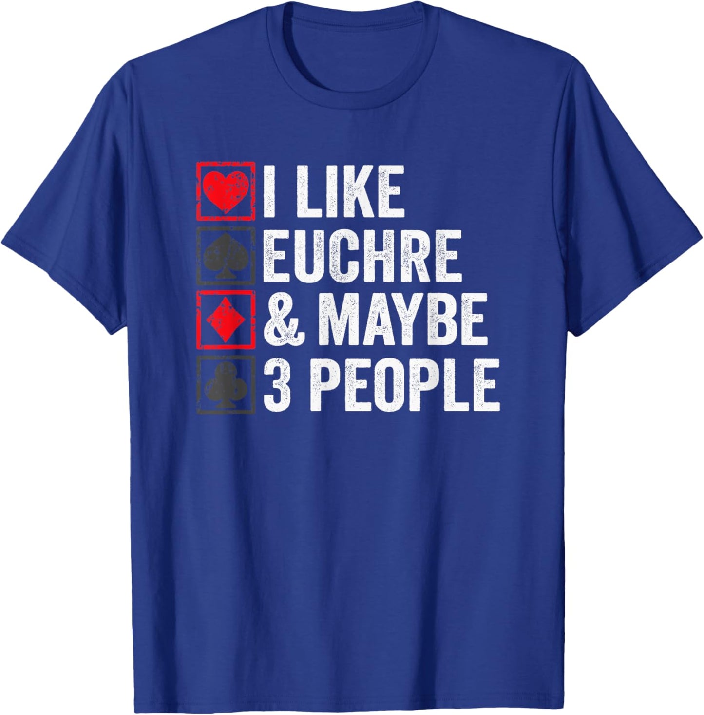 I Like Euchre & Maybe 3 People - Funny Cards Player Joke T-Shirt - T-Shirt | Royal