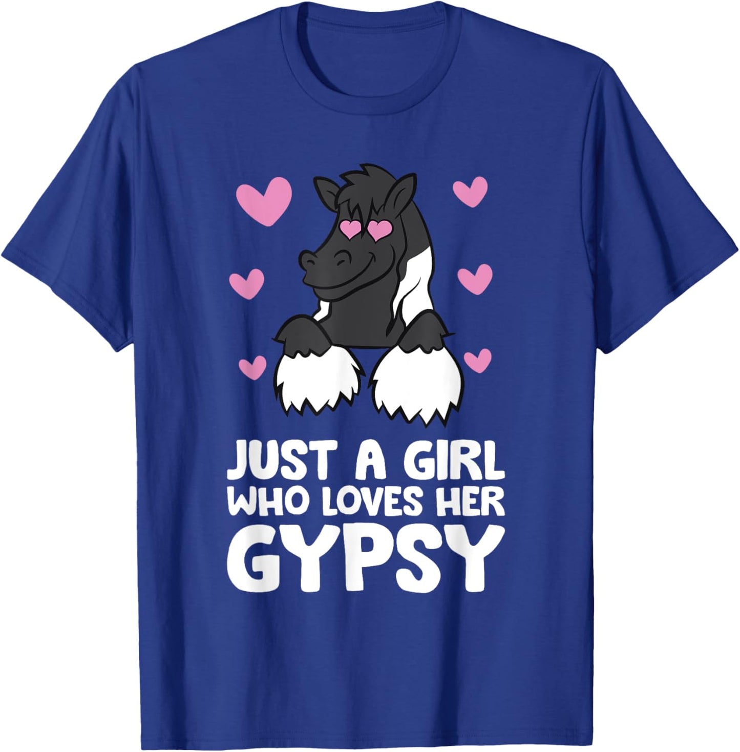Gypsy Vanner Horse Girl Just A Girl Who Loves Her Gypsy T-Shirt - T-Shirt | Royal