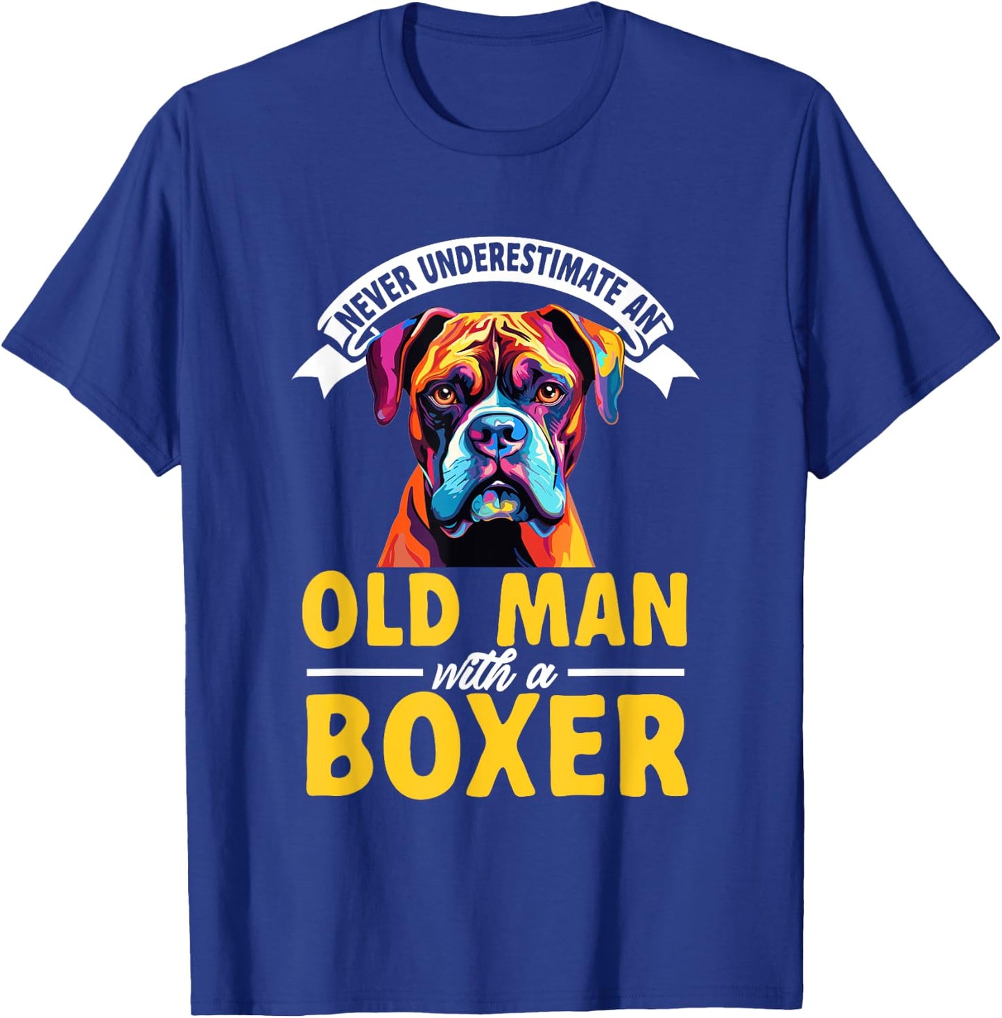 Boxer Dog Breed Pet - Never Underestimate An Old Man T-Shirt - T-Shirt | Royal