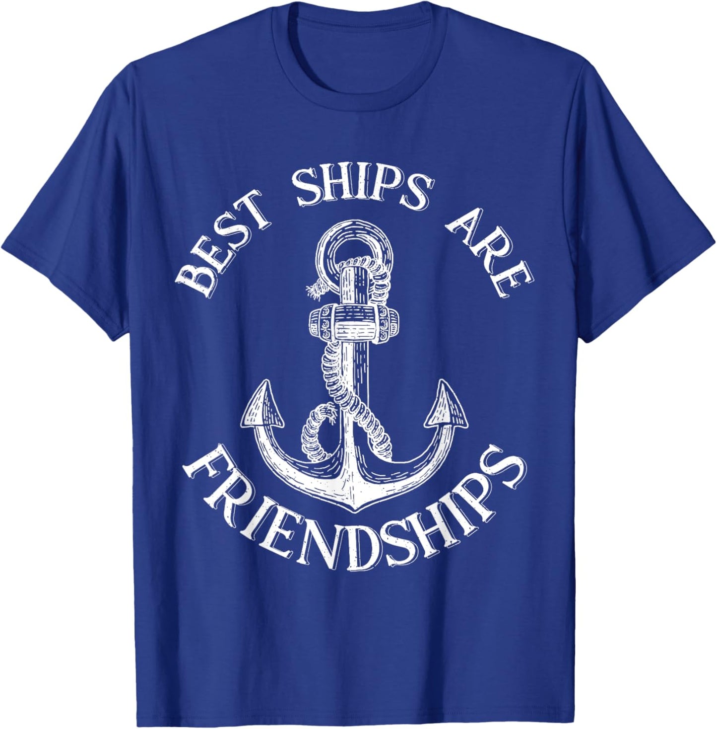Best Ships Are Friendships Sailor Anchor Nautical Boating T-Shirt - T-Shirt | Royal