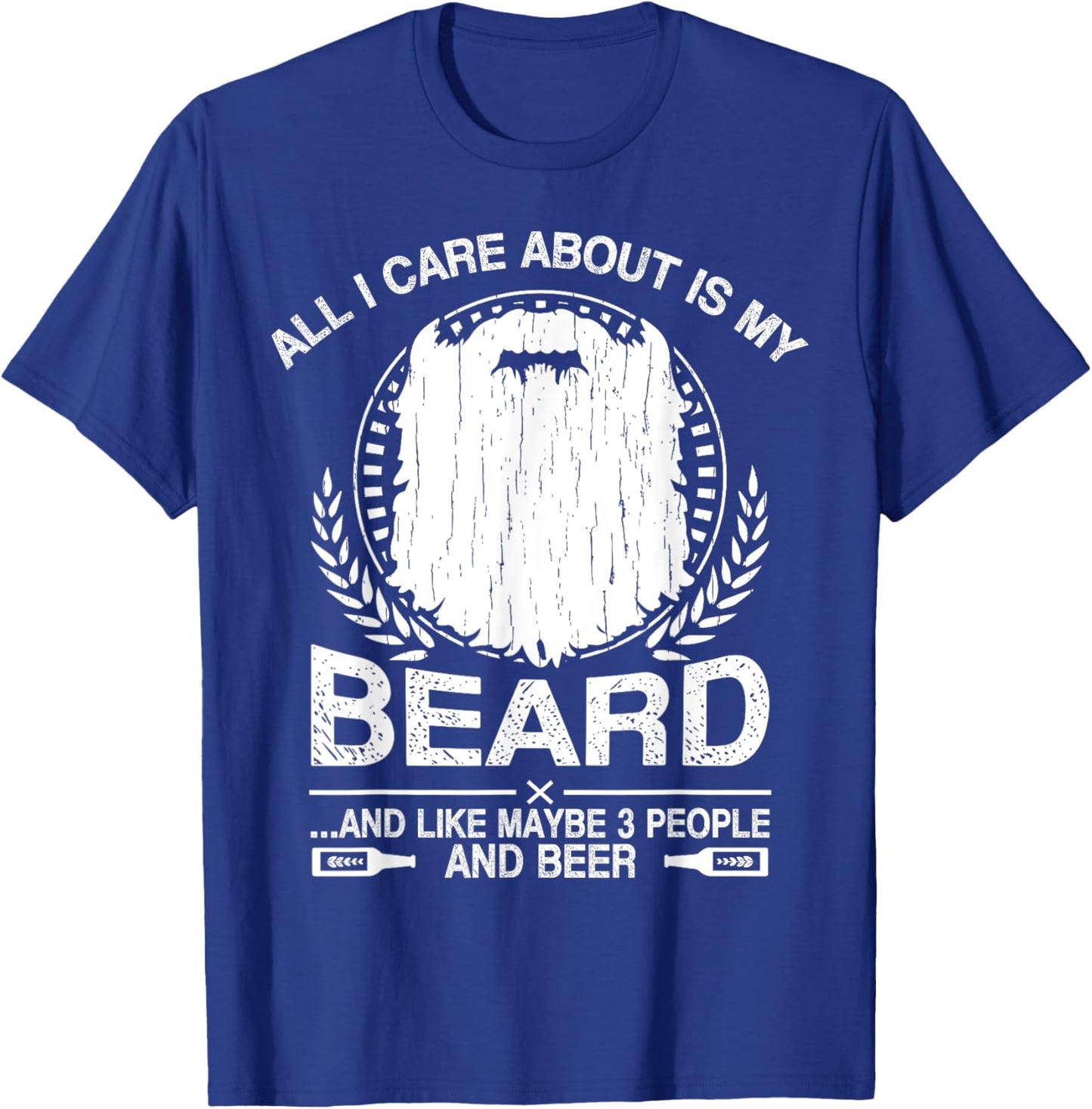 All I Care About Is My Beard And Beer Funny T-Shirt - T-Shirt | Royal