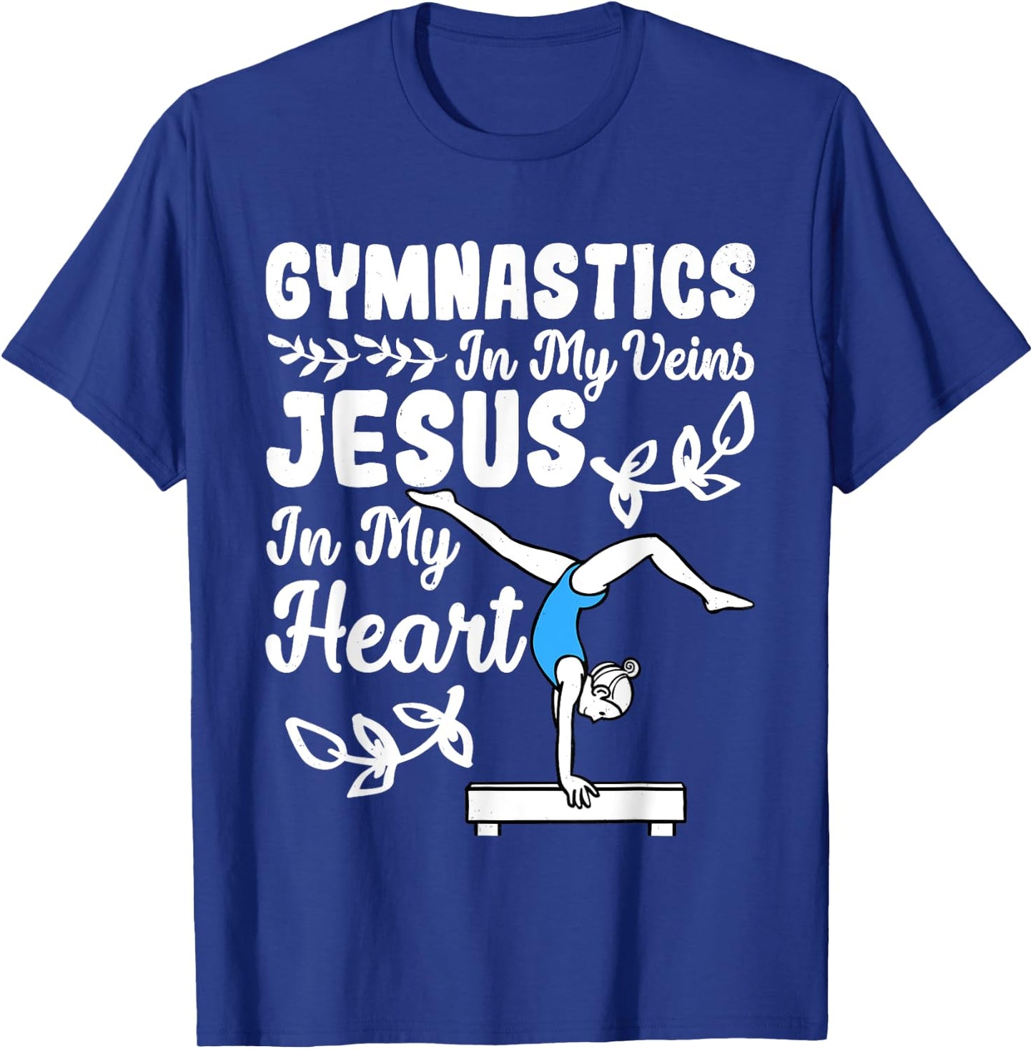 Gymnastics In My Veins Jesus In My Heart Funny Girls Gymnast T-Shirt - T-Shirt | Royal