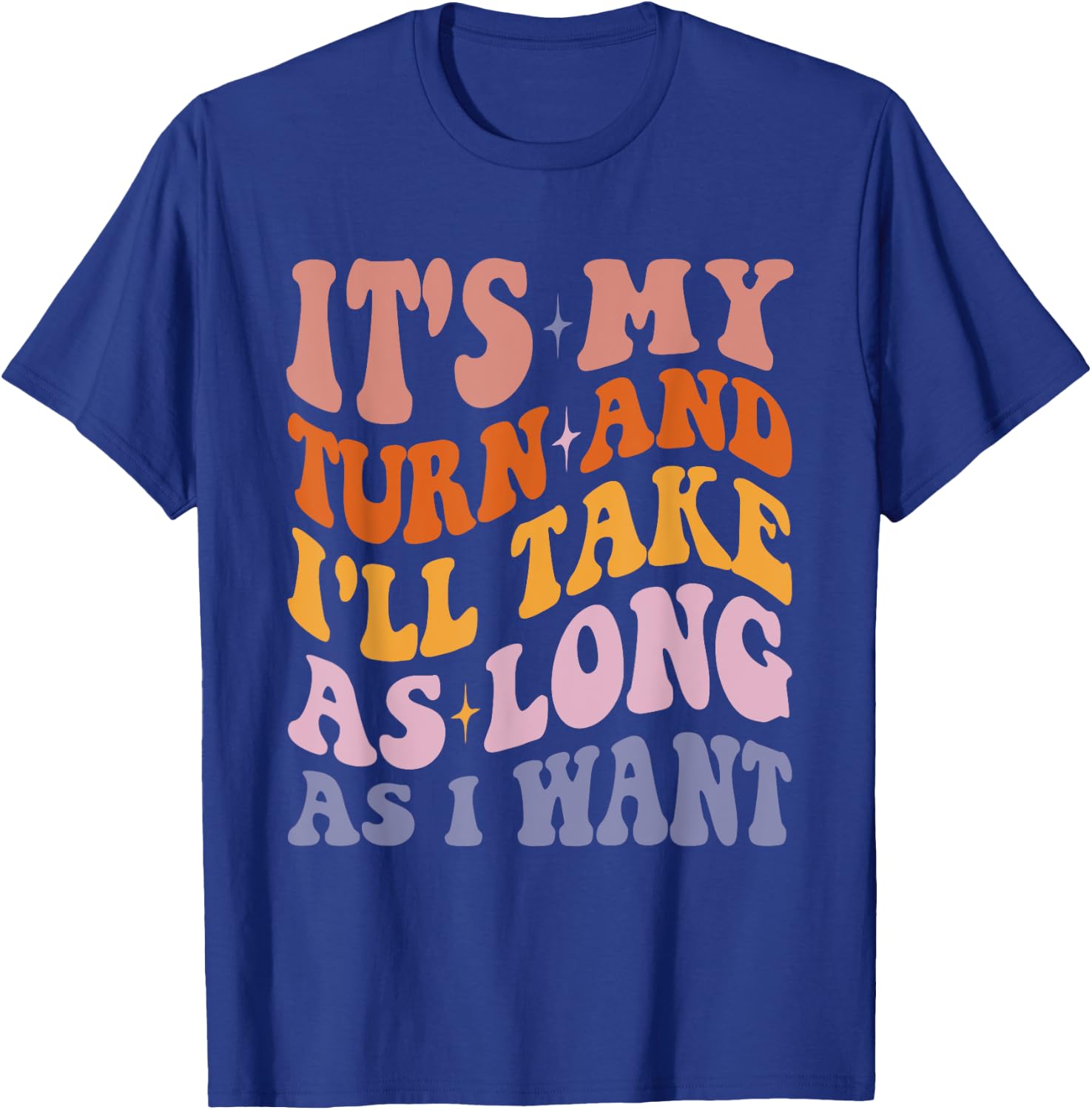It's My Turn And I'll Take As Long As I Want - Board Game T-Shirt - T-Shirt | Royal