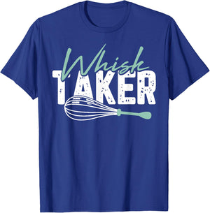 Funny Graphic Whisk Taker T-Shirt - T-Shirt | Royal