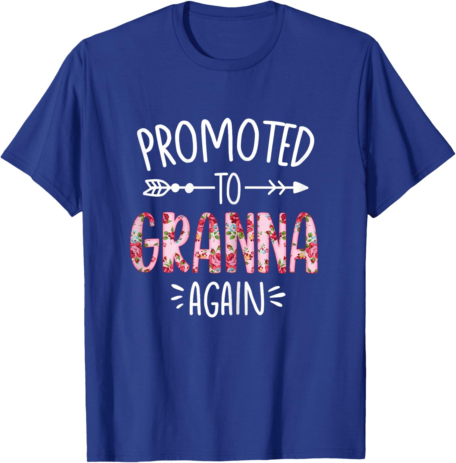 Cute Floral Promoted To Be Granna Again Mothers Day T-Shirt - T-Shirt | Royal