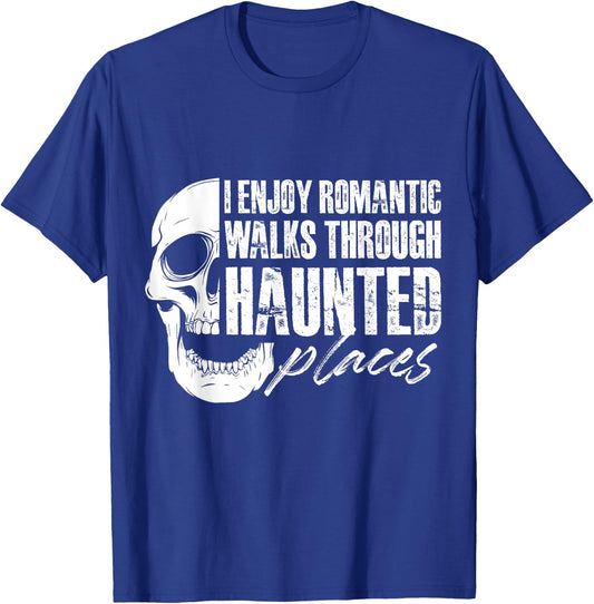 I enjoy romantic walks through haunted places T-Shirt - T-Shirt | Royal