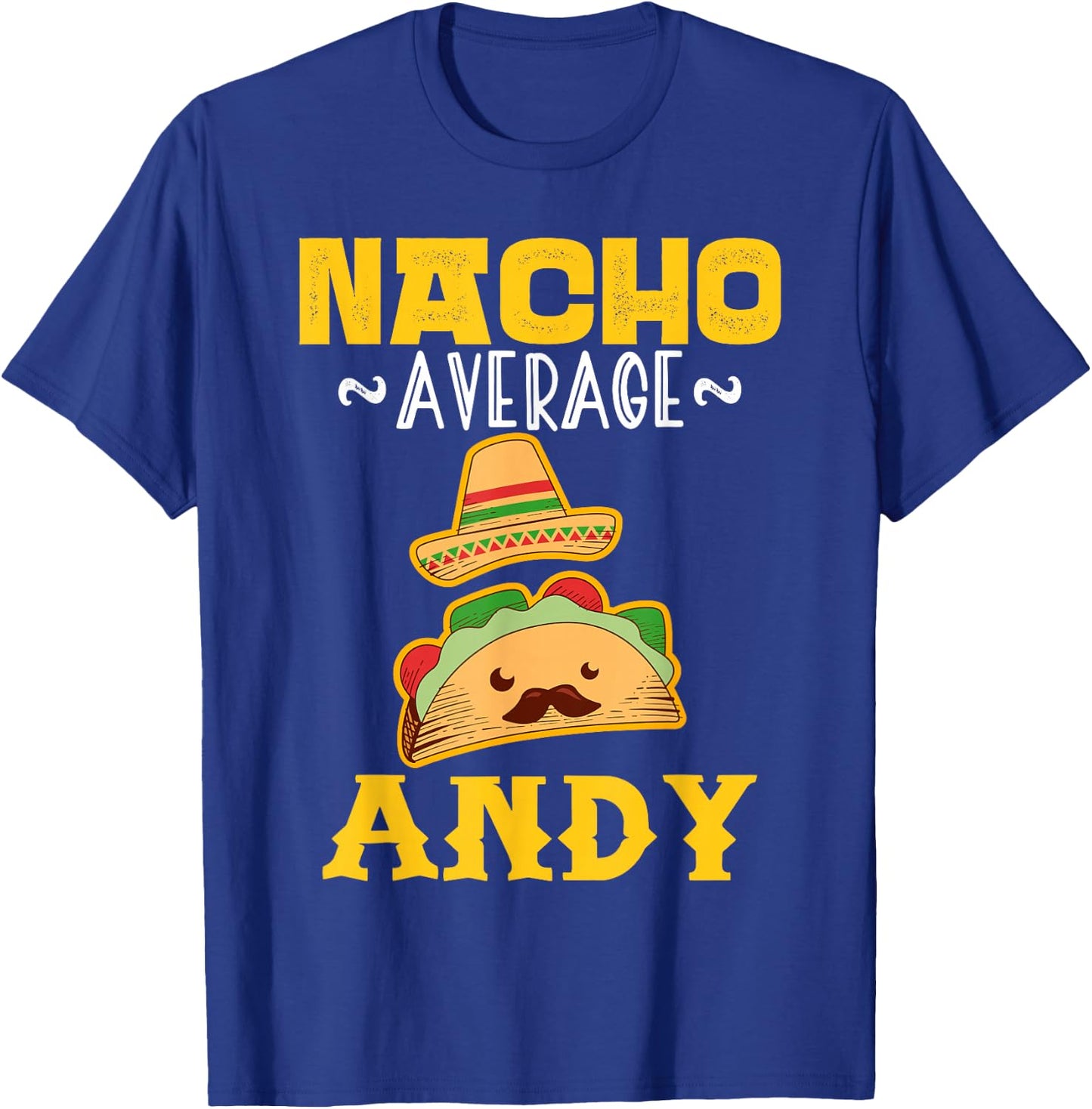 Nacho Average ANDY Custom Name Cinco De Mayo Sombrero T-Shirt - T-Shirt | Royal