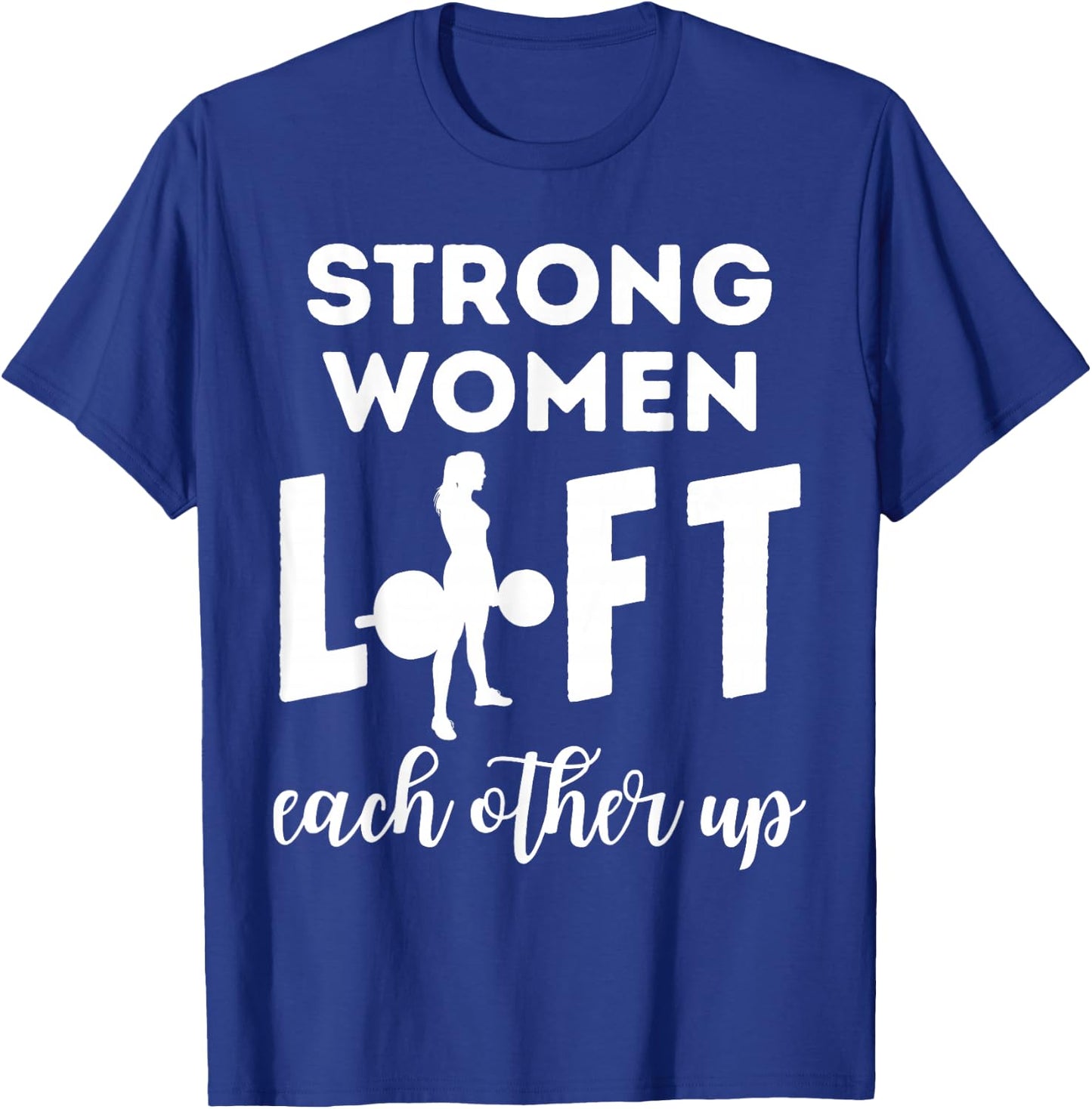 Women Strong Lift Each Other Workout Fitness Mom Mothers Day T-Shirt - T-Shirt | Royal