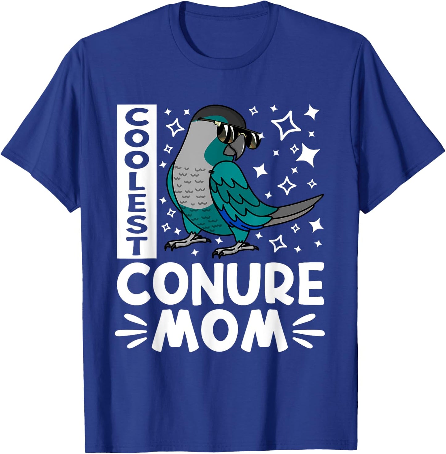 Coolest Conure Parrot Mom I Turquoise Green Cheek Conure T-Shirt - T-Shirt | Royal