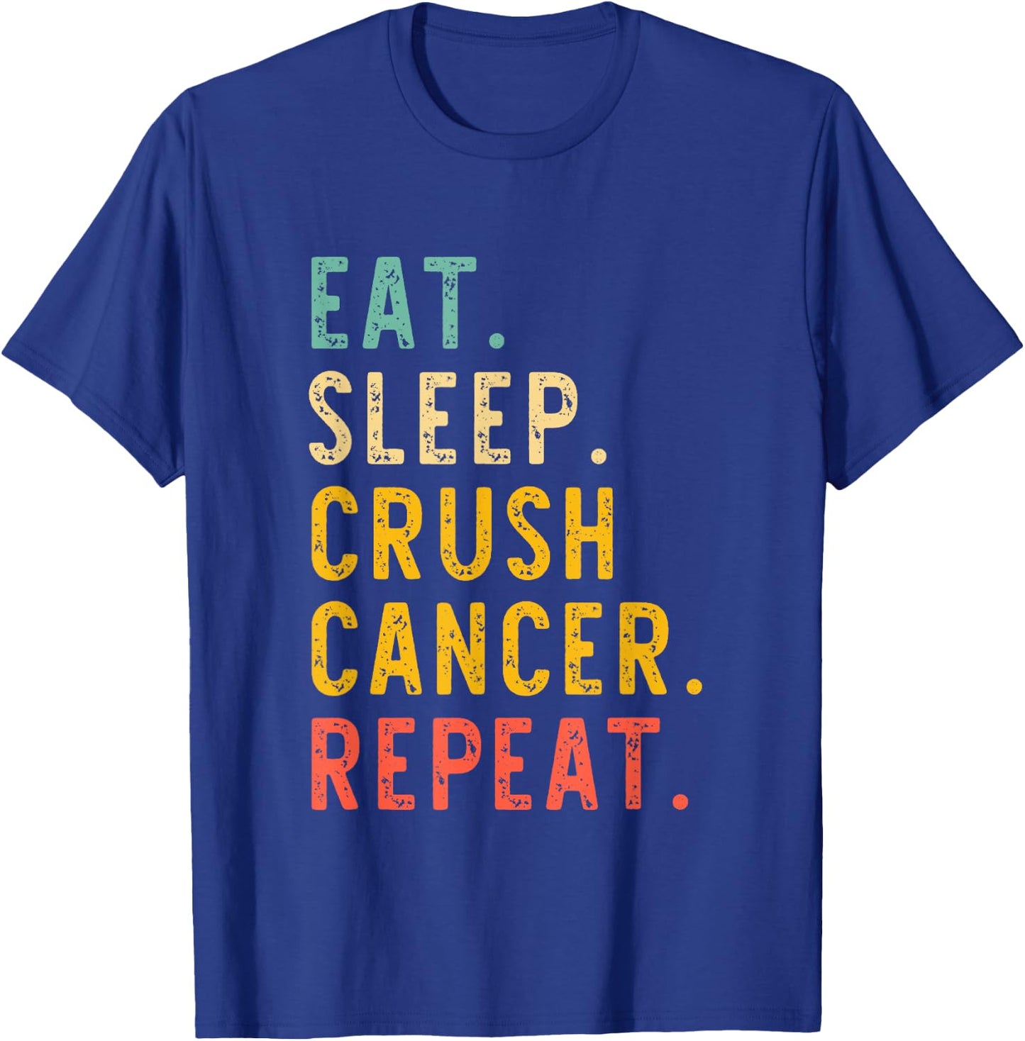 Eat Sleep Crush Cancer Repeat Fight Survivor Retro Vintage T-Shirt - T-Shirt | Royal
