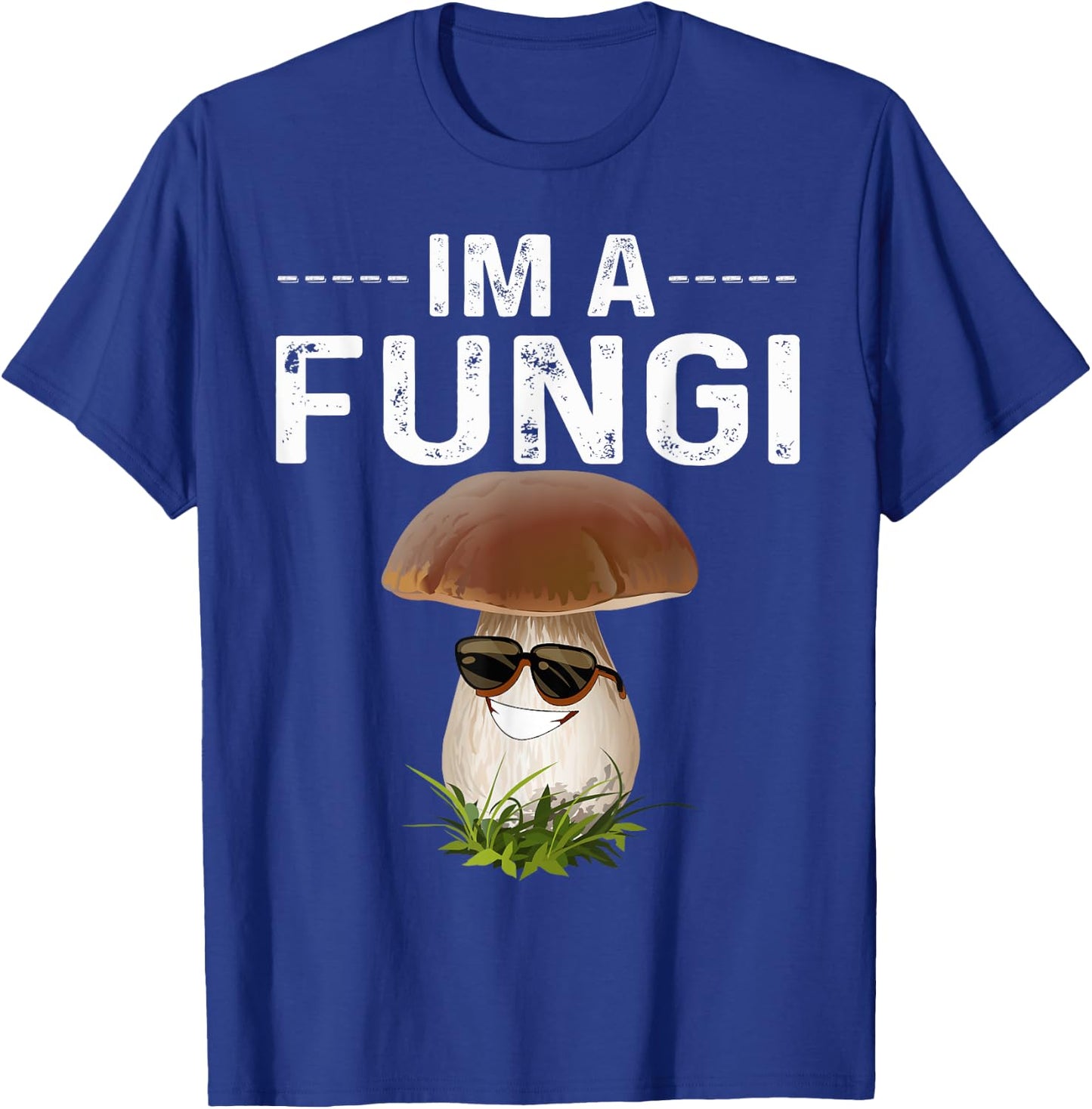 I'm A Fungi Fun Mushrooms Fun Guy Pun Biology Fungi T-Shirt - T-Shirt | Royal