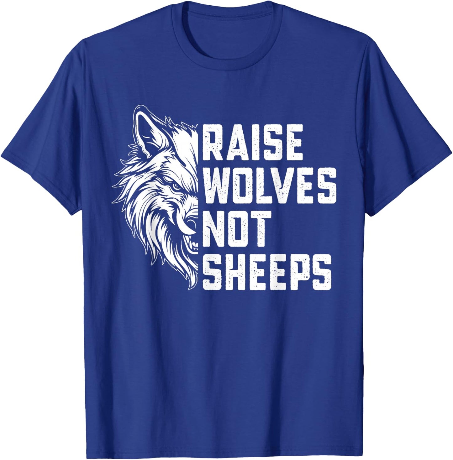 Raise Wolves Not Sheeps T-Shirt - T-Shirt | Royal