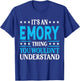 It's An Emory Thing Personal Name Funny Emory T-Shirt - T-Shirt | Royal