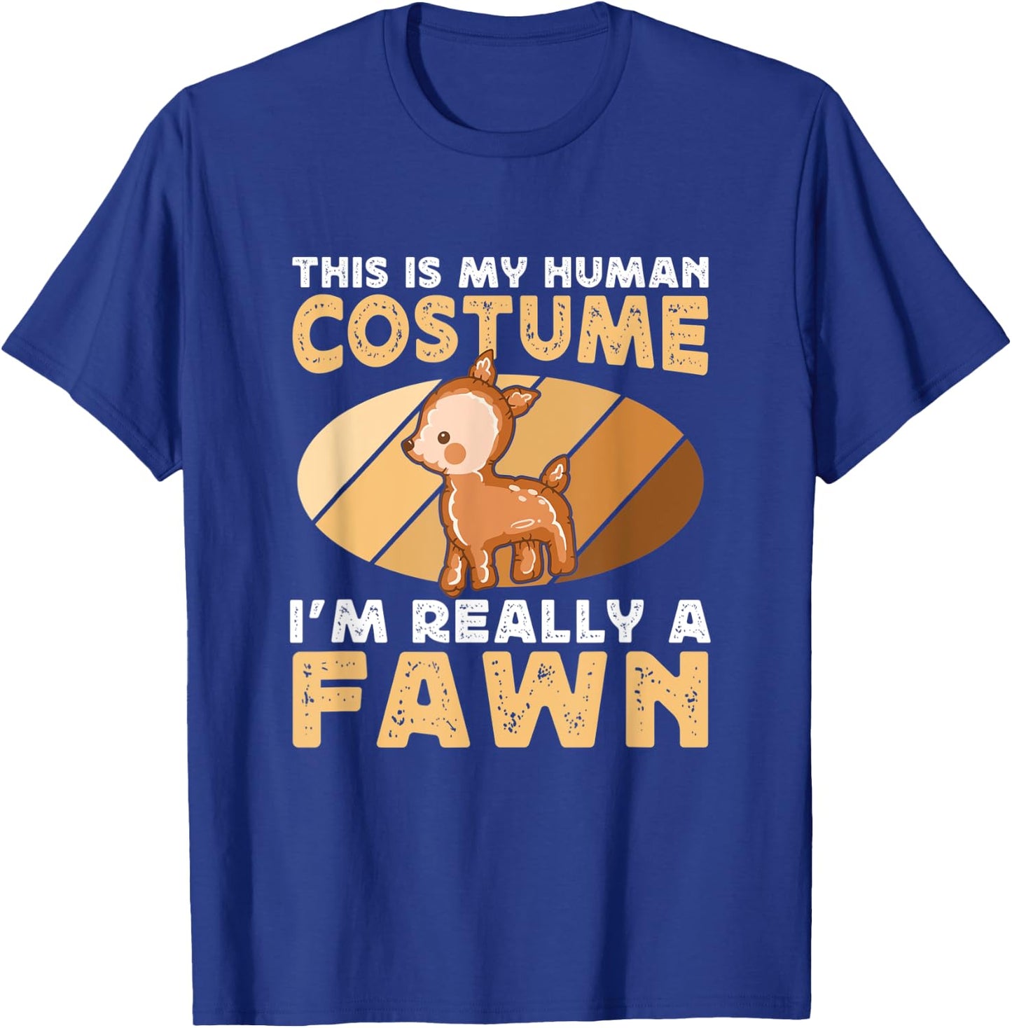This Is My Human Costume I'm Really A Funny Deer Fawn Lover T-Shirt - T-Shirt | Royal