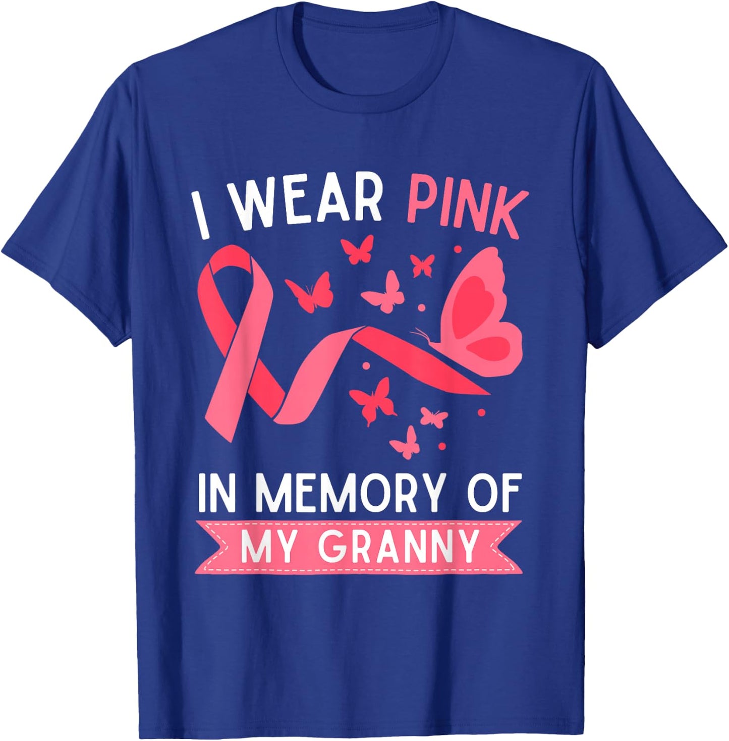I Wear Pink In Memory Of My Granny T-Shirt - T-Shirt | Royal