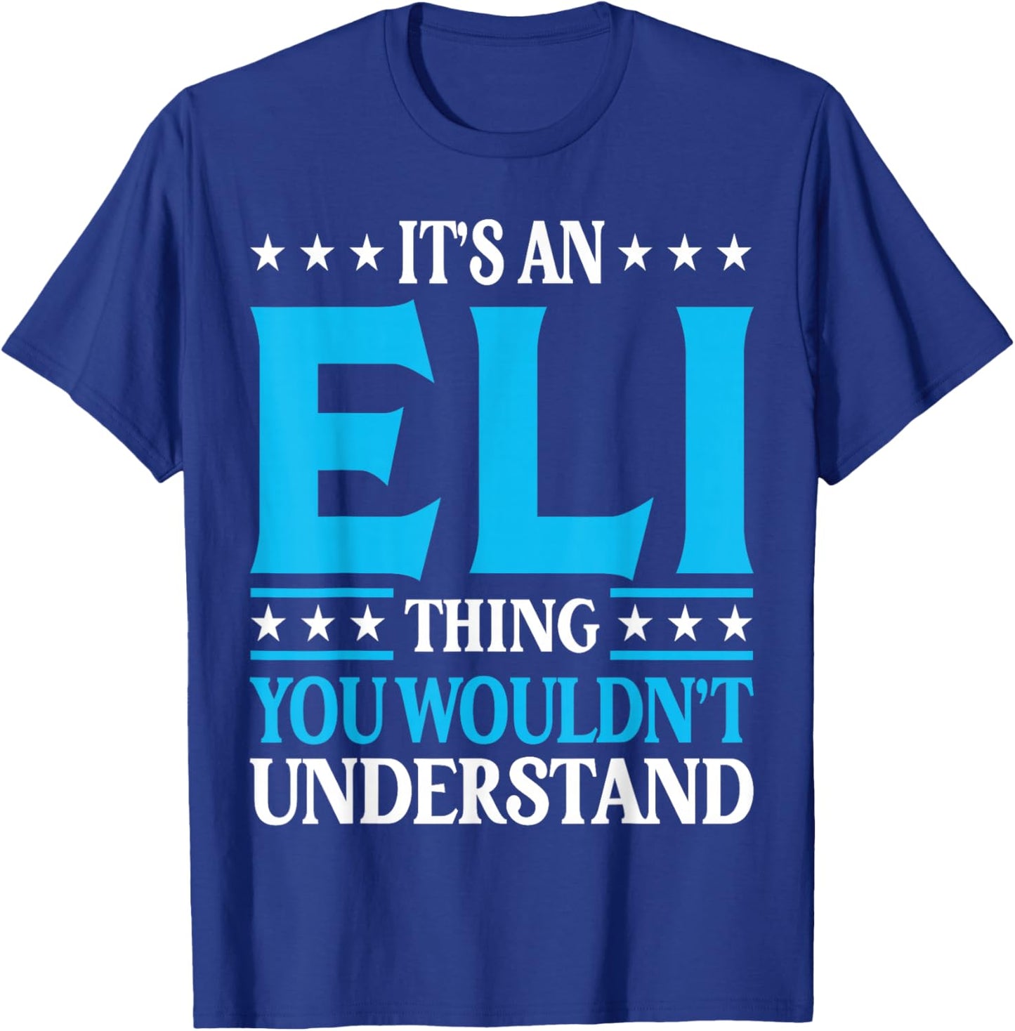 It's An Eli Thing Wouldn't Understand First Name Eli T-Shirt - T-Shirt | Royal