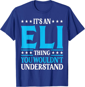 It's An Eli Thing Wouldn't Understand First Name Eli T-Shirt - T-Shirt | Royal