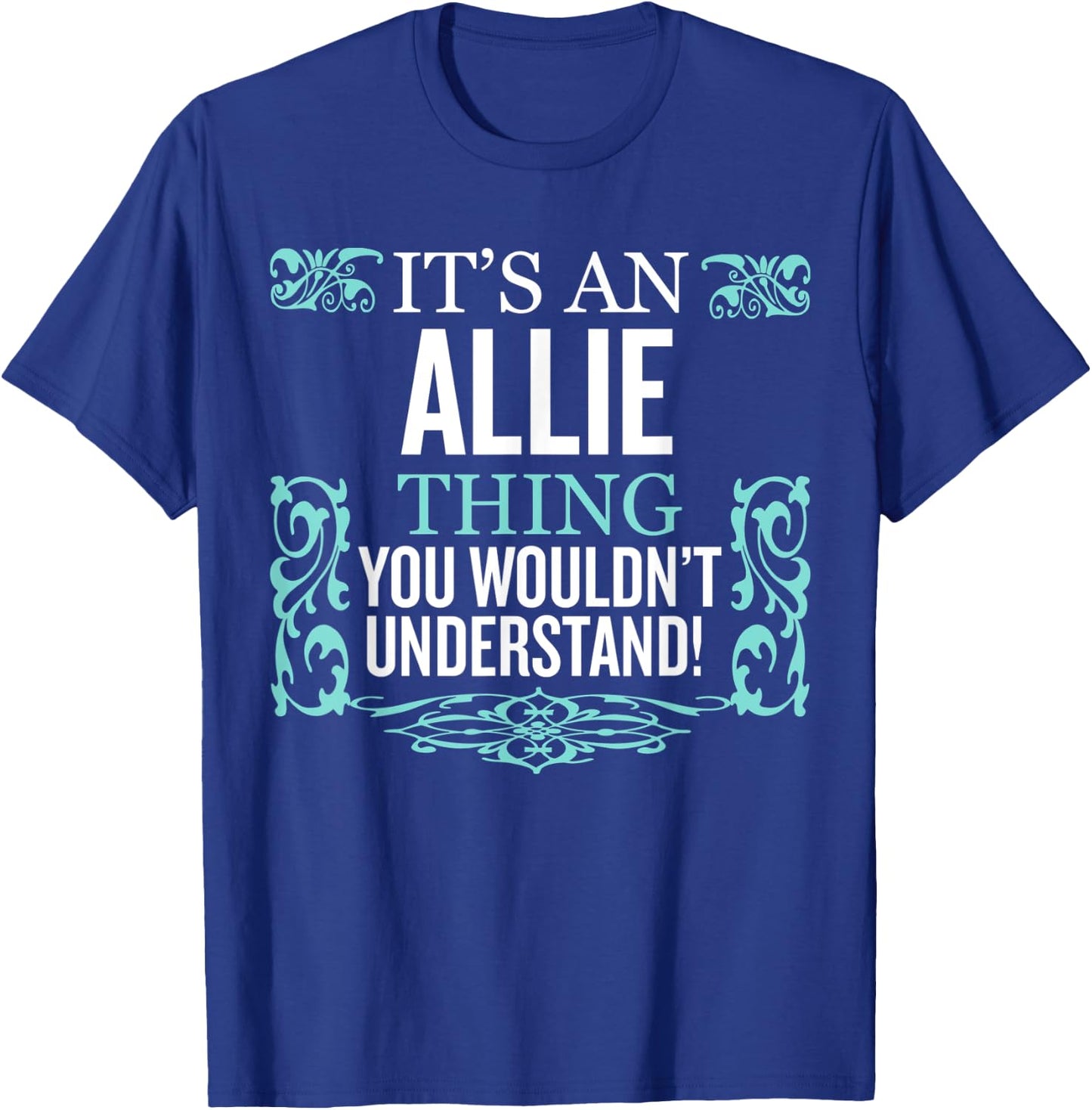 It's Allie Thing You Wouldn't Understand Funny Men Women T-Shirt - T-Shirt | Royal