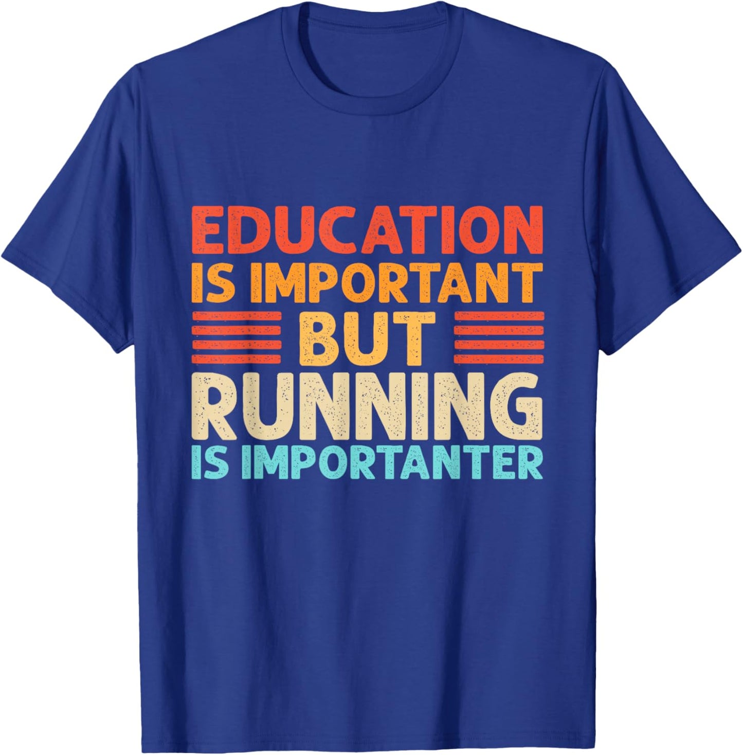 Education is important but Running is importanter T-Shirt - T-Shirt | Royal