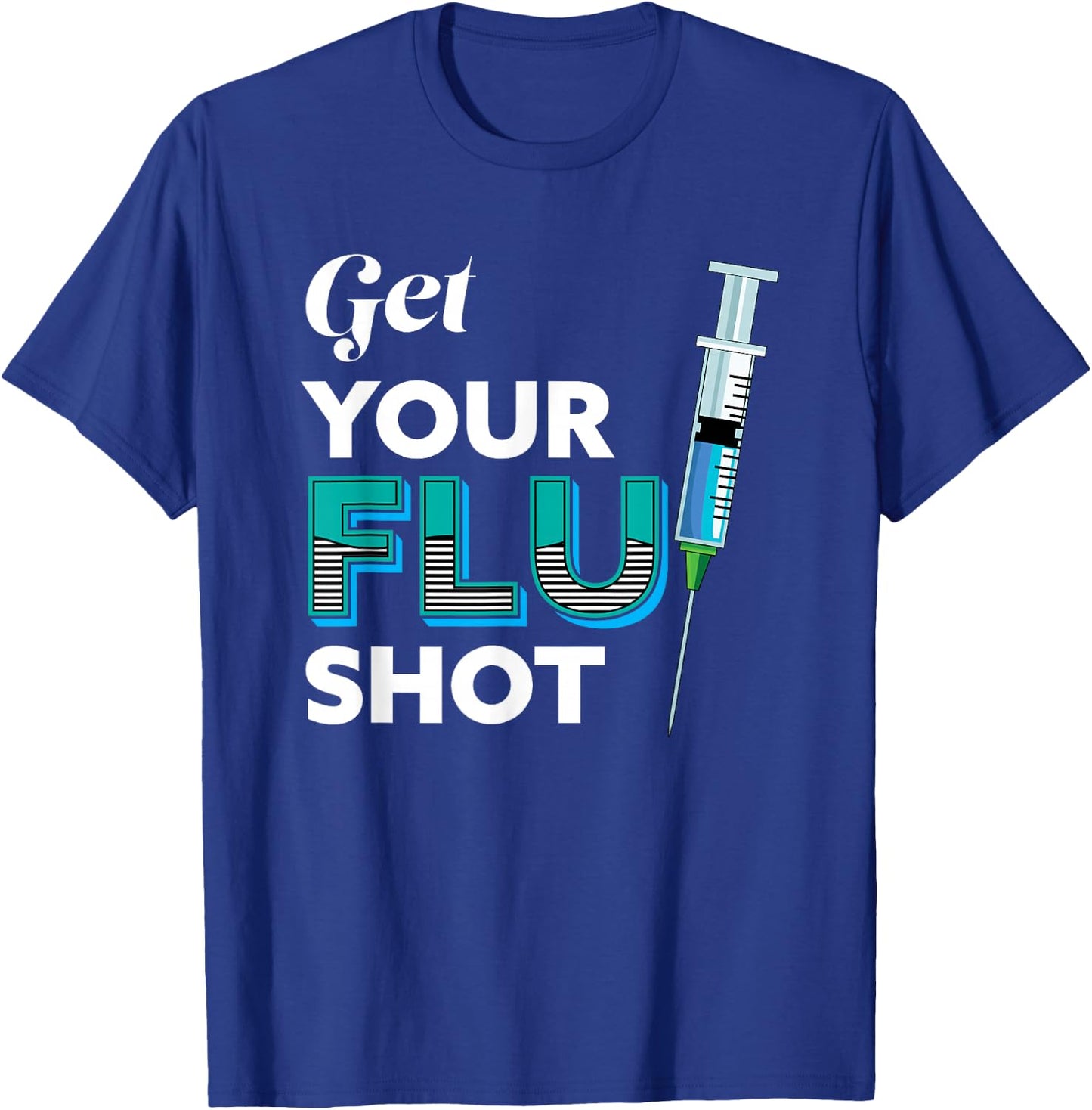 Nursing Nurse Get Your Flu Shot T-Shirt - T-Shirt | Royal
