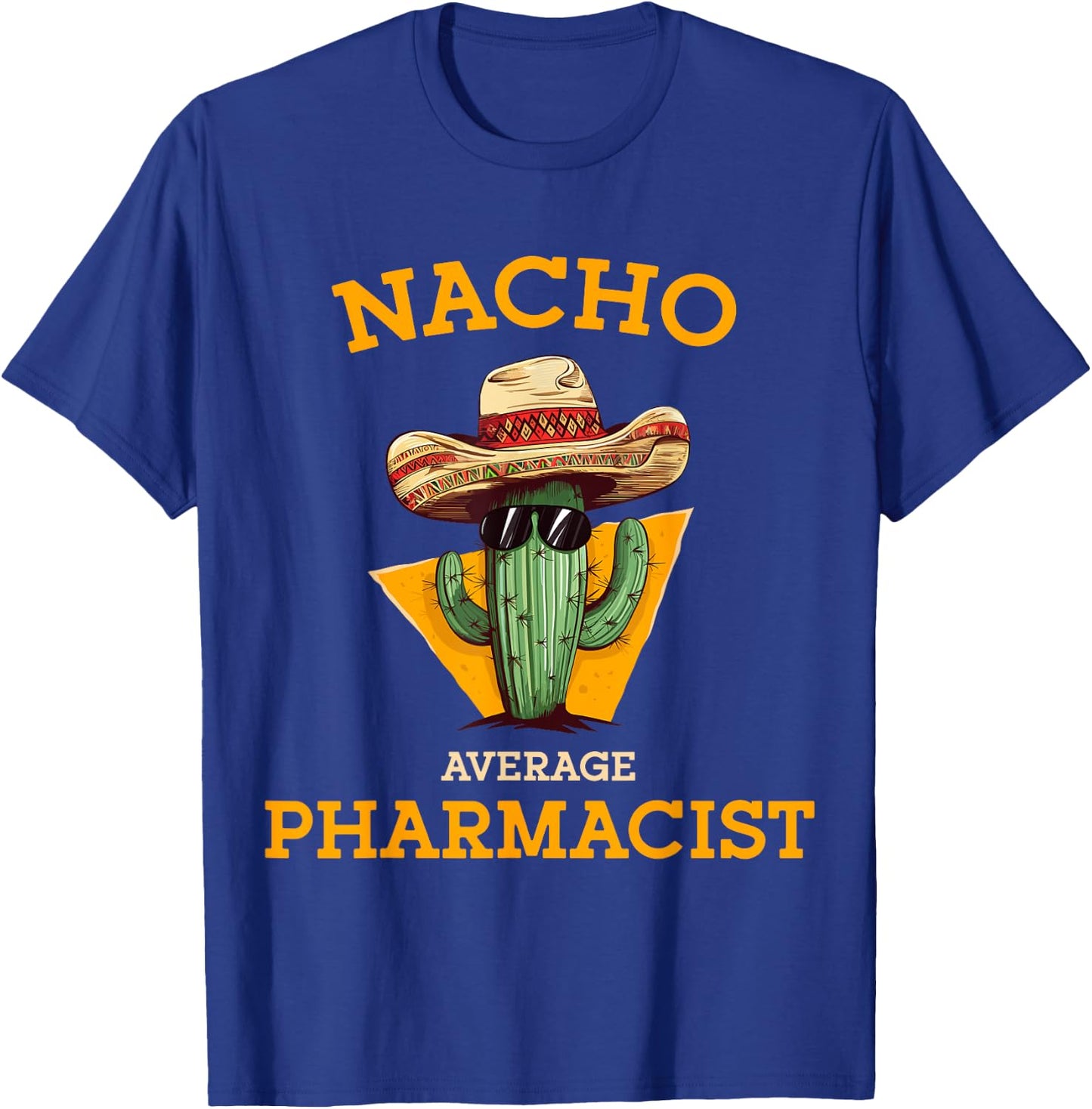 Nacho Average Pharmacist Mexican Cinco De Mayo Co. -Adults Nacho Average Pharmacist Funny Joke Health Care Professional Black T-Shirt - T-Shirt | Royal