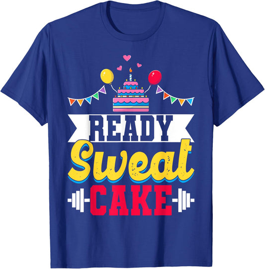 Ready Sweat Cake Gym Fitness Workout Birthday Gift T-Shirt - T-Shirt | Royal