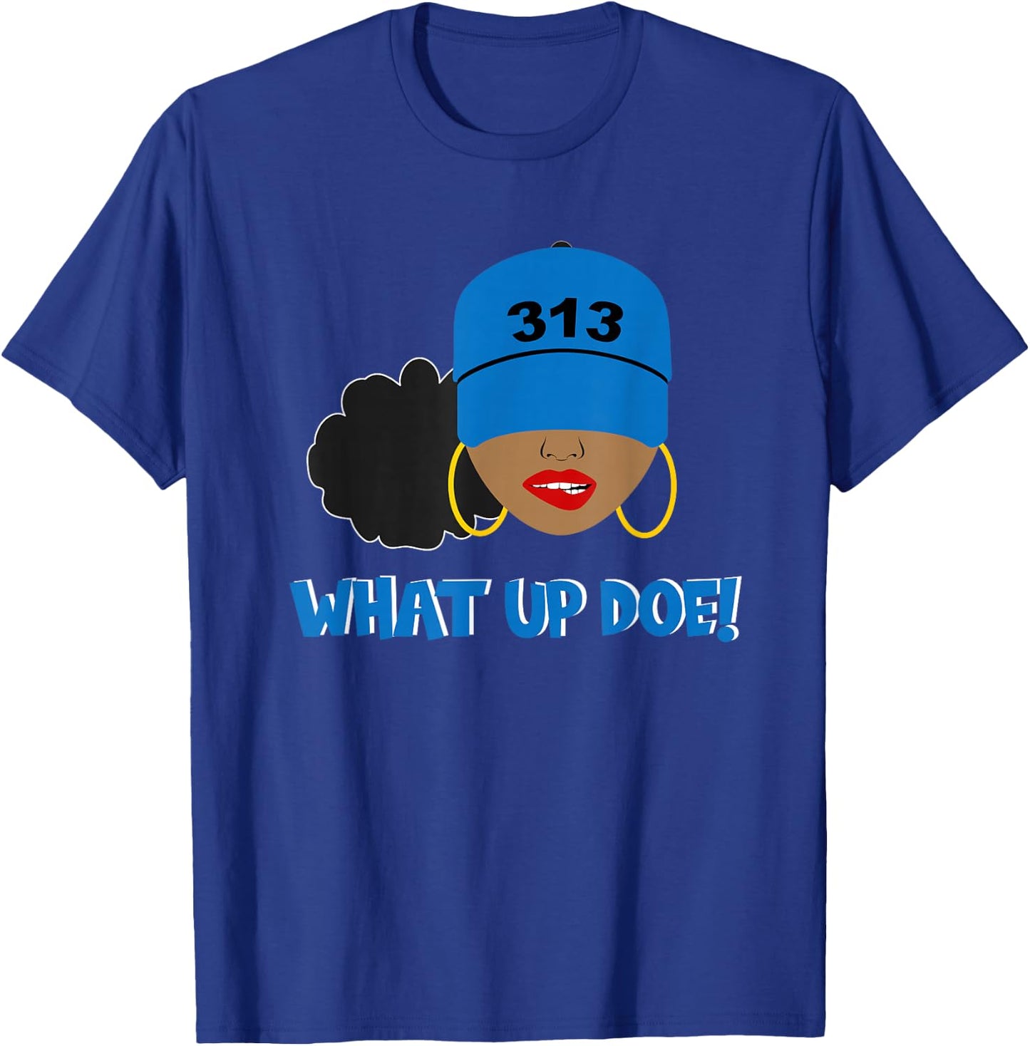 Detroit What Up Doe 313 Area Code Black Woman T-Shirt - T-Shirt | Royal