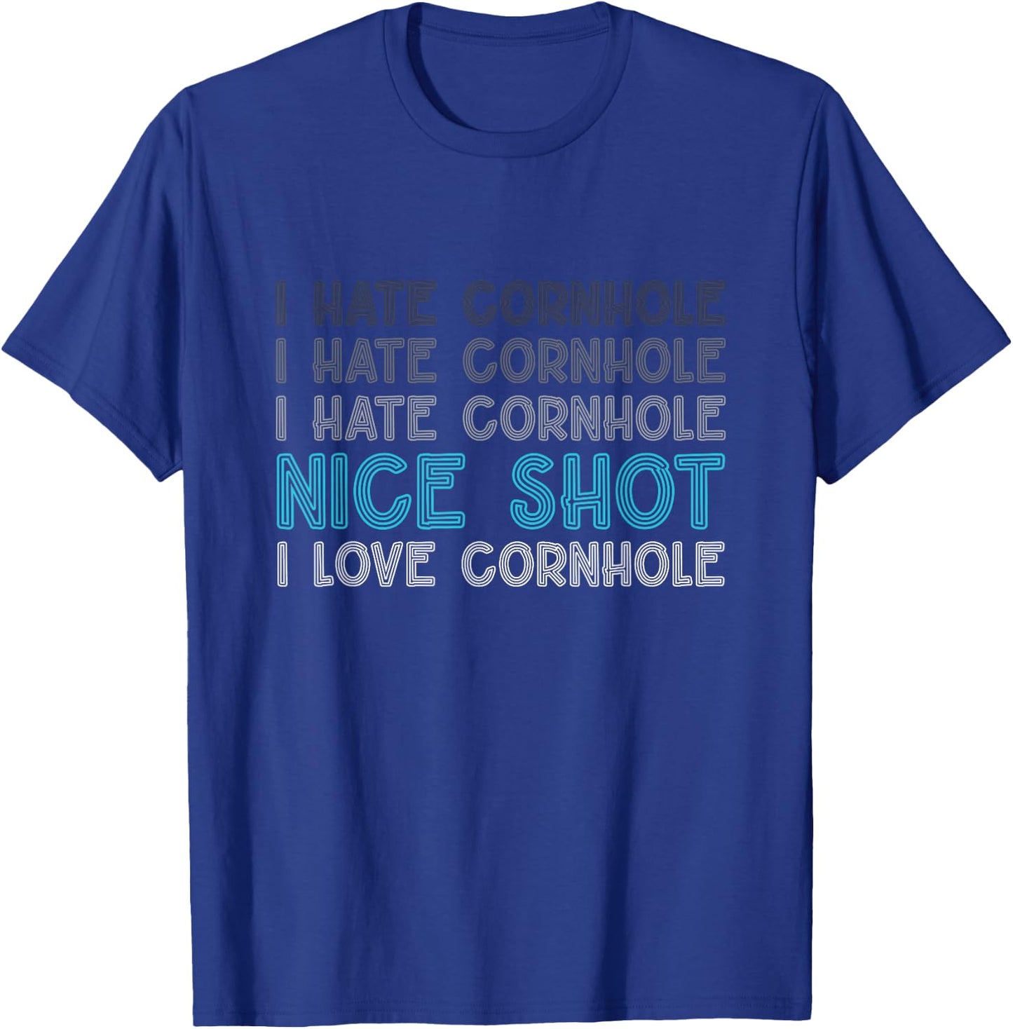 I Hate Cornhole Nice Shot I Love Cornhole Funny Cornhole T-Shirt - T-Shirt | Royal