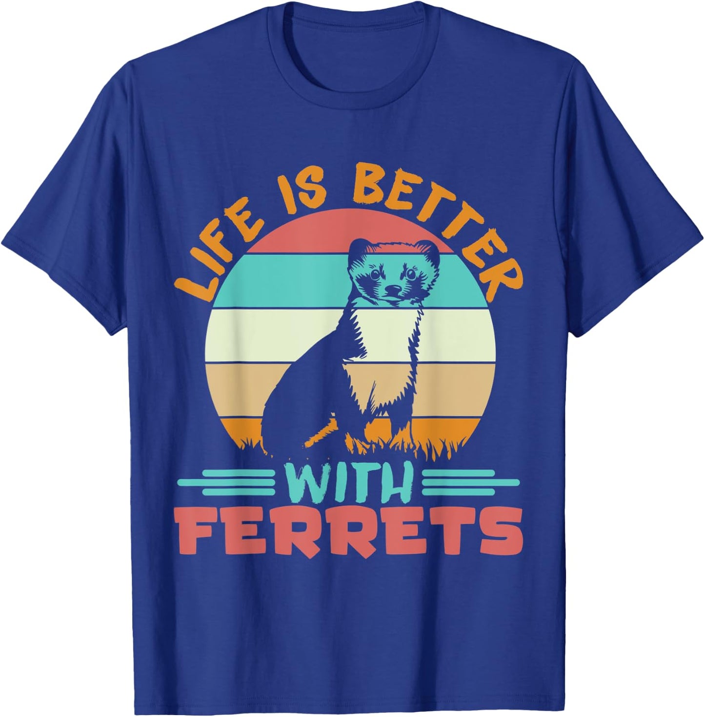 Ferret Lover Life is better with ferrets T-Shirt - T-Shirt | Royal