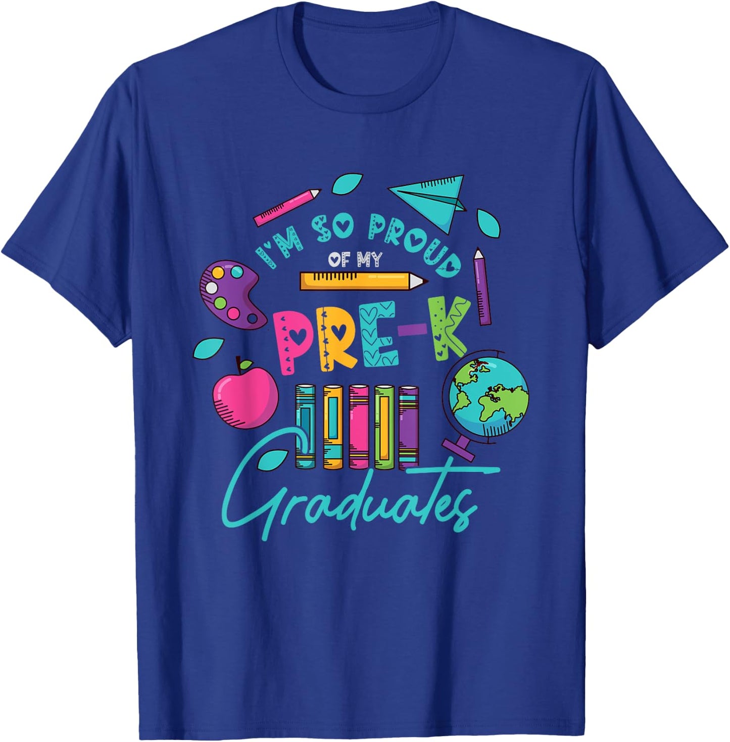 I am So Proud Of My Pre K Graduates Last-Day School Teacher Men Women Girls Kids T-Shirt - T-Shirt | Royal