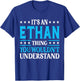 It's An Ethan Thing Wouldn't Understand First Name Ethan T-Shirt - T-Shirt | Royal