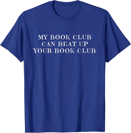 Books - My Book Club can Beat up Your Book Club - Club T-Shirt - T-Shirt | Royal