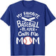 Baseball My Favorite Baseball Player Calls me Mom T-Shirt - T-Shirt | Royal