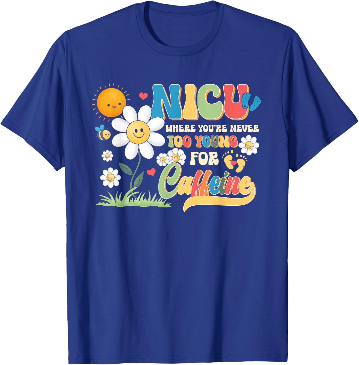 NICU Nurse Caffeine Neonatal Intensive Care Unit Nursing T-Shirt - T-Shirt | Royal