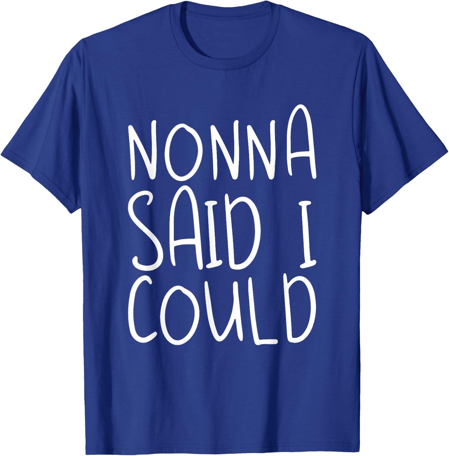 Nonna Said I Could Toddler Design From Grandma Grandpa T-Shirt - T-Shirt | Royal