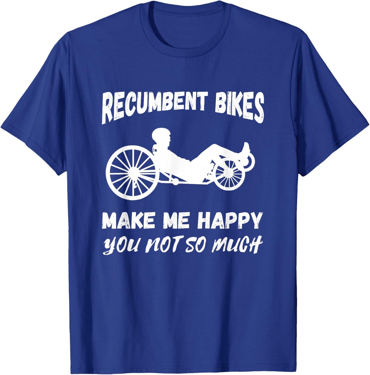 Make Me Happy Recumbent Bike Cycling Recumbent Bicycle T-Shirt - T-Shirt | Royal