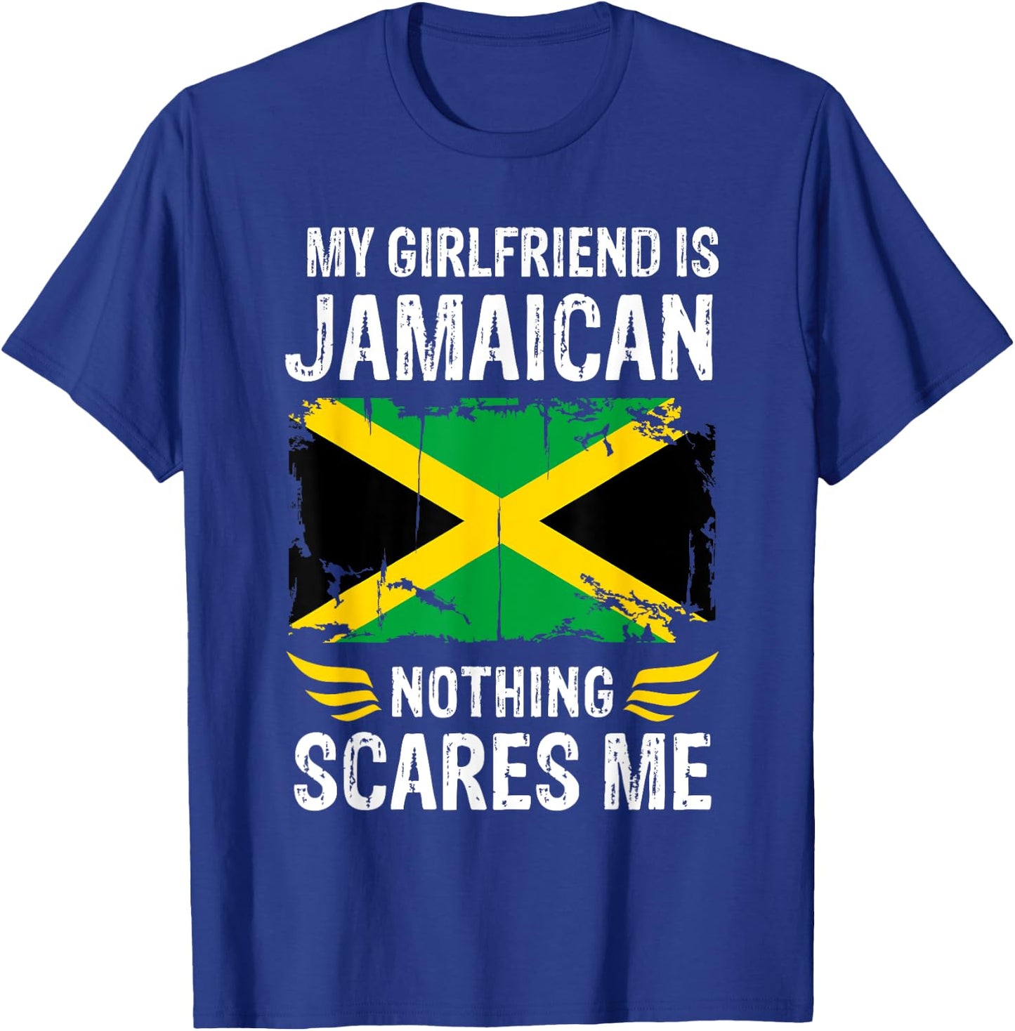 My Girlfriend Is Jamaican Nothing Scares Me Jamaica Flag T-Shirt - T-Shirt | Royal