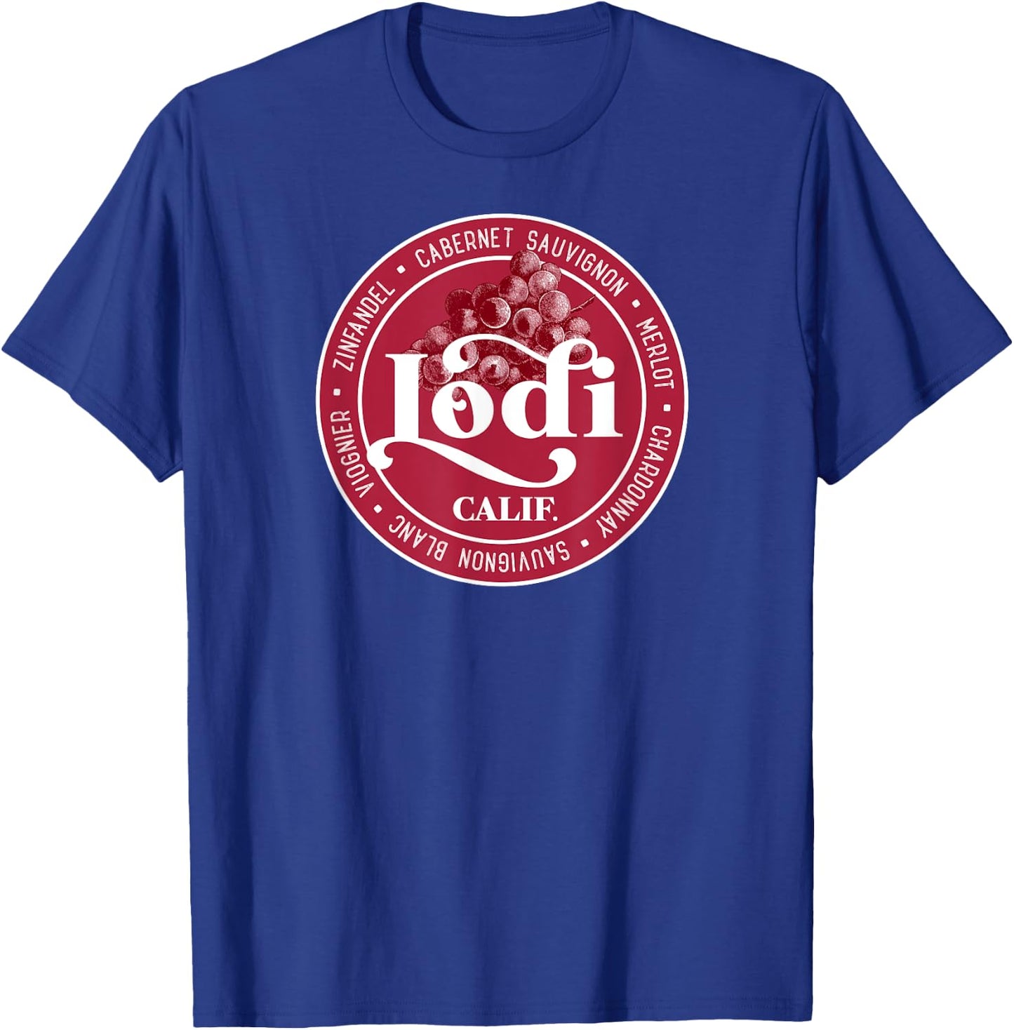 Lodi California Wine Culture Viticulture Winery Grape Grower T-Shirt - T-Shirt | Royal